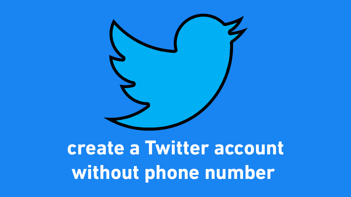 How to create a Twitter account without a phone number