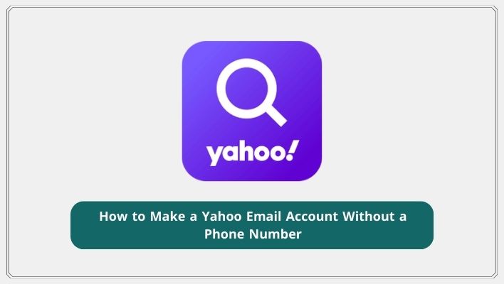 How to Make a Yahoo Email Account Without a Phone Number