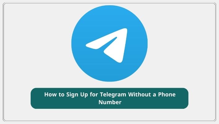 How to Sign Up for Telegram Without a Phone Number